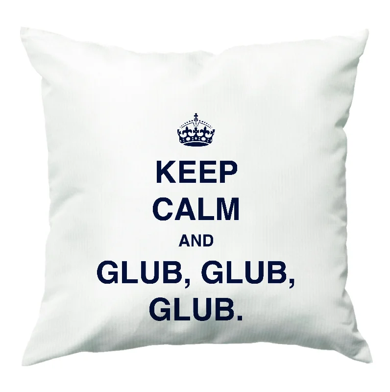 Today's Special Keep Calm And Glub Glub - B99 Cushion
