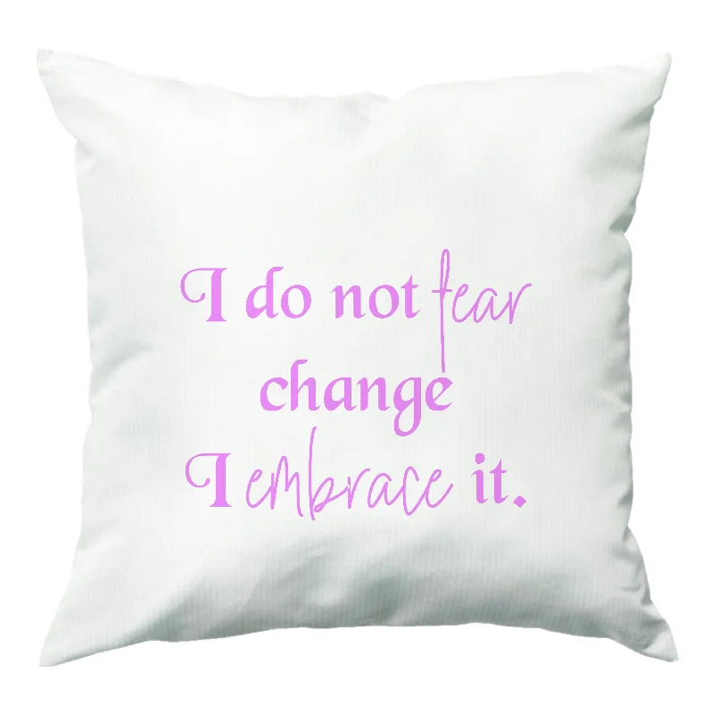 Lowest Price I Do Not Fear Change I Embrace It Cushion