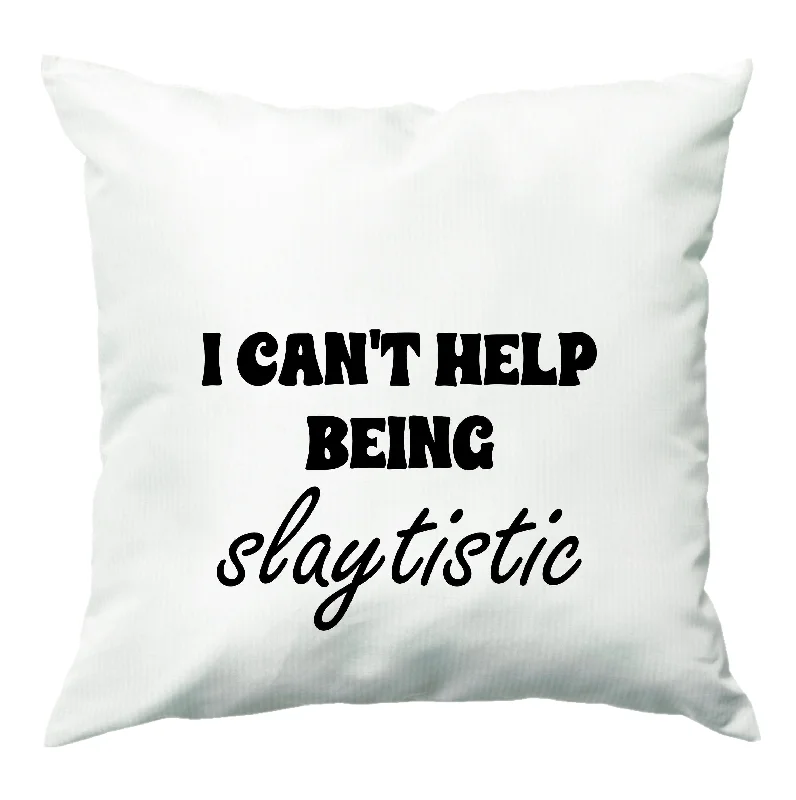 Discount Deals I Can't Help Being Slaytistic - TikTok Trends Cushion
