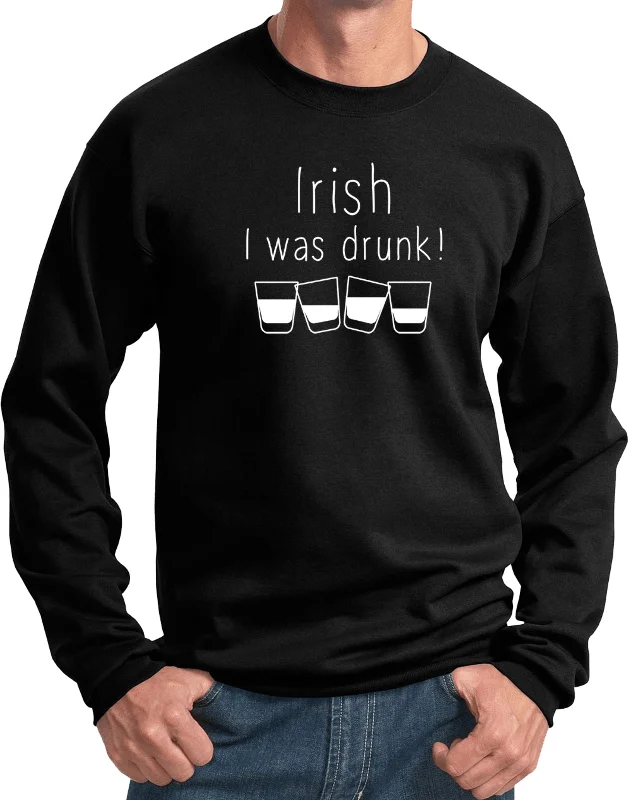 Fantastic Offers St Patricks Day Irish I Was Drunk Sweatshirt