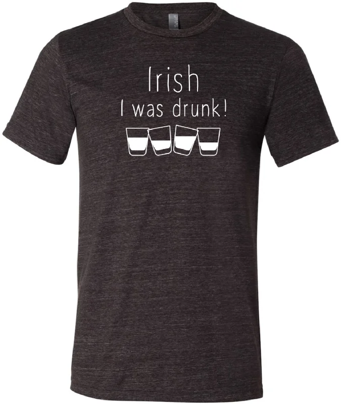 Final Clearance St Patricks Day Irish I Was Drunk Tri Blend T-Shirt