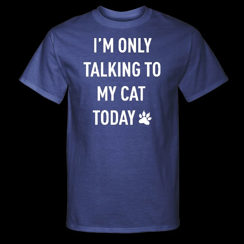New Markdowns White I'm Only Talking to My Cat Today Funny Tall Shirt