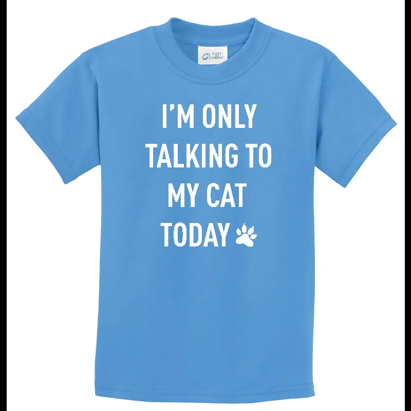Massive Deals White I'm Only Talking to My Cat Today Funny Youth Kids Shirt
